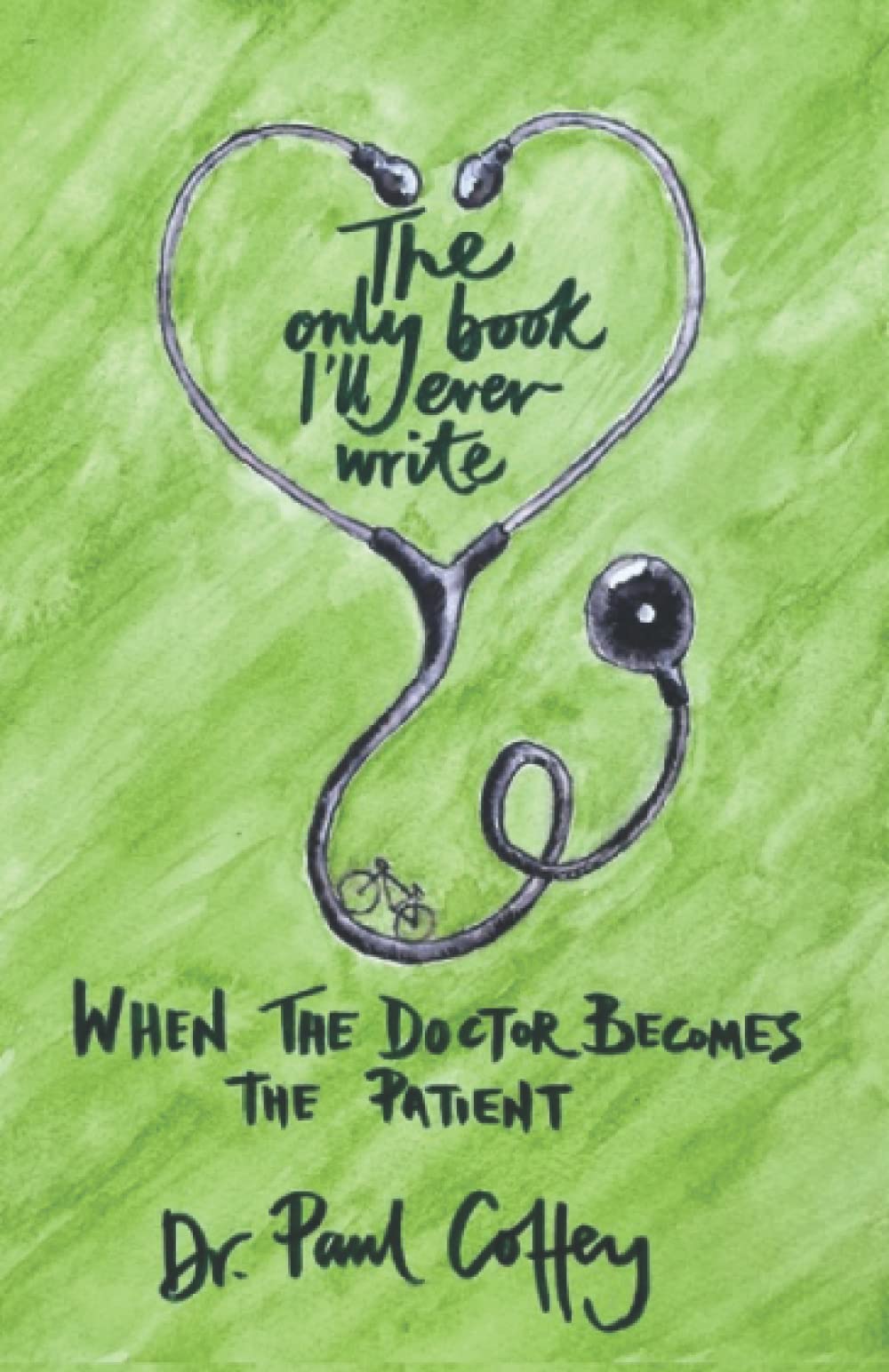 The Only Book I’ll Ever Write: When the Doctor Becomes the Patient