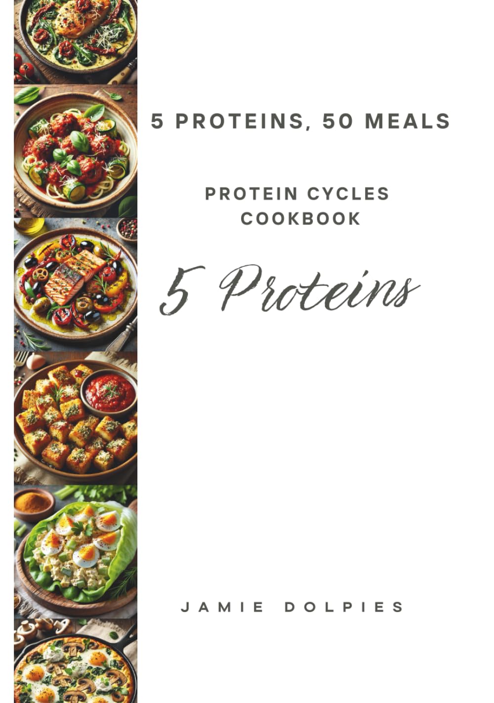Protein Cycles Cookbook: 5 Proteins, 50 Meals