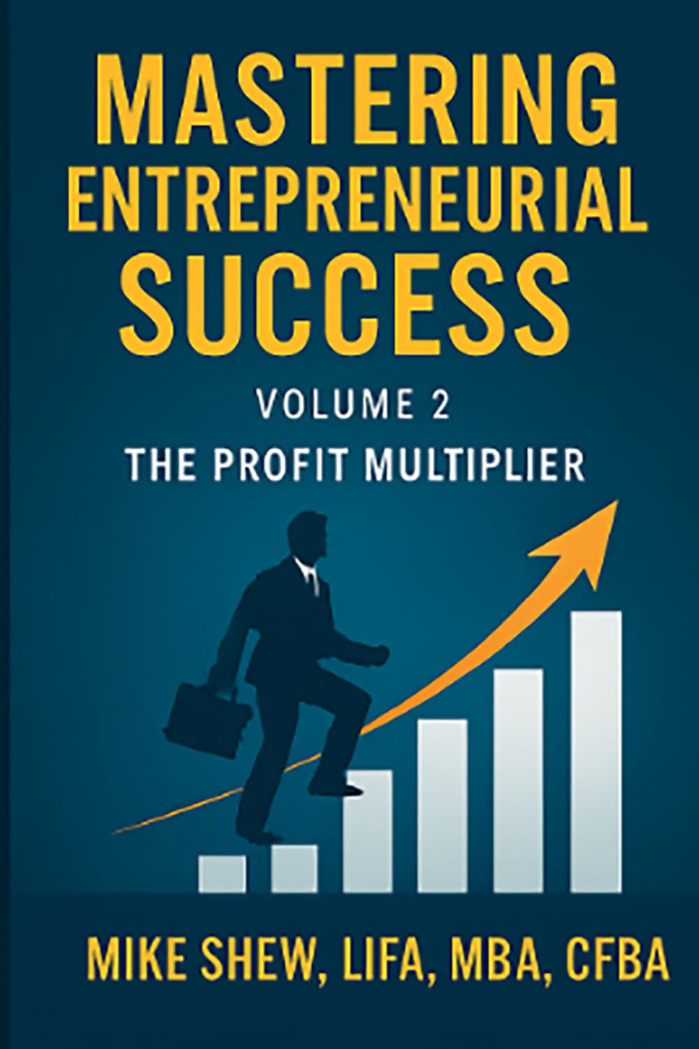 MASTERING ENTREPRENEURIAL SUCCESS: The Profit Multiplier:: Internet Marketing, Lead Generation, Customer Loyalty & Strategic Business Acquisitions Volume 2: 3