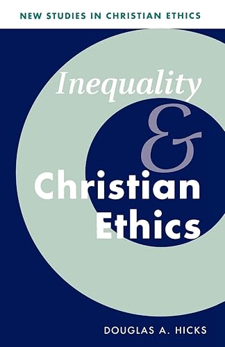 Inequality and Christian Ethics: 16 (New Studies in Christian Ethics)