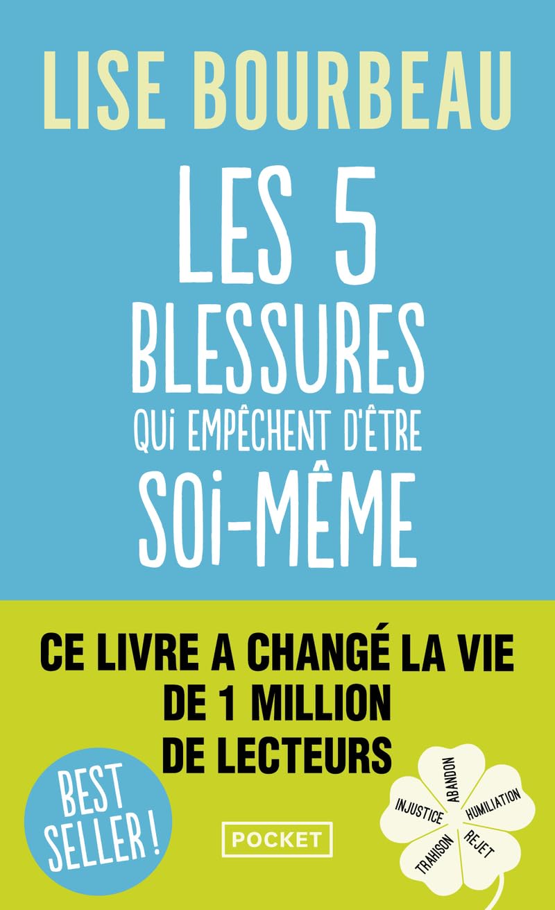 Les cinq blessures qui empêchent d'être soi-même: Rejet, abandon, humiliation, trahison, injustice