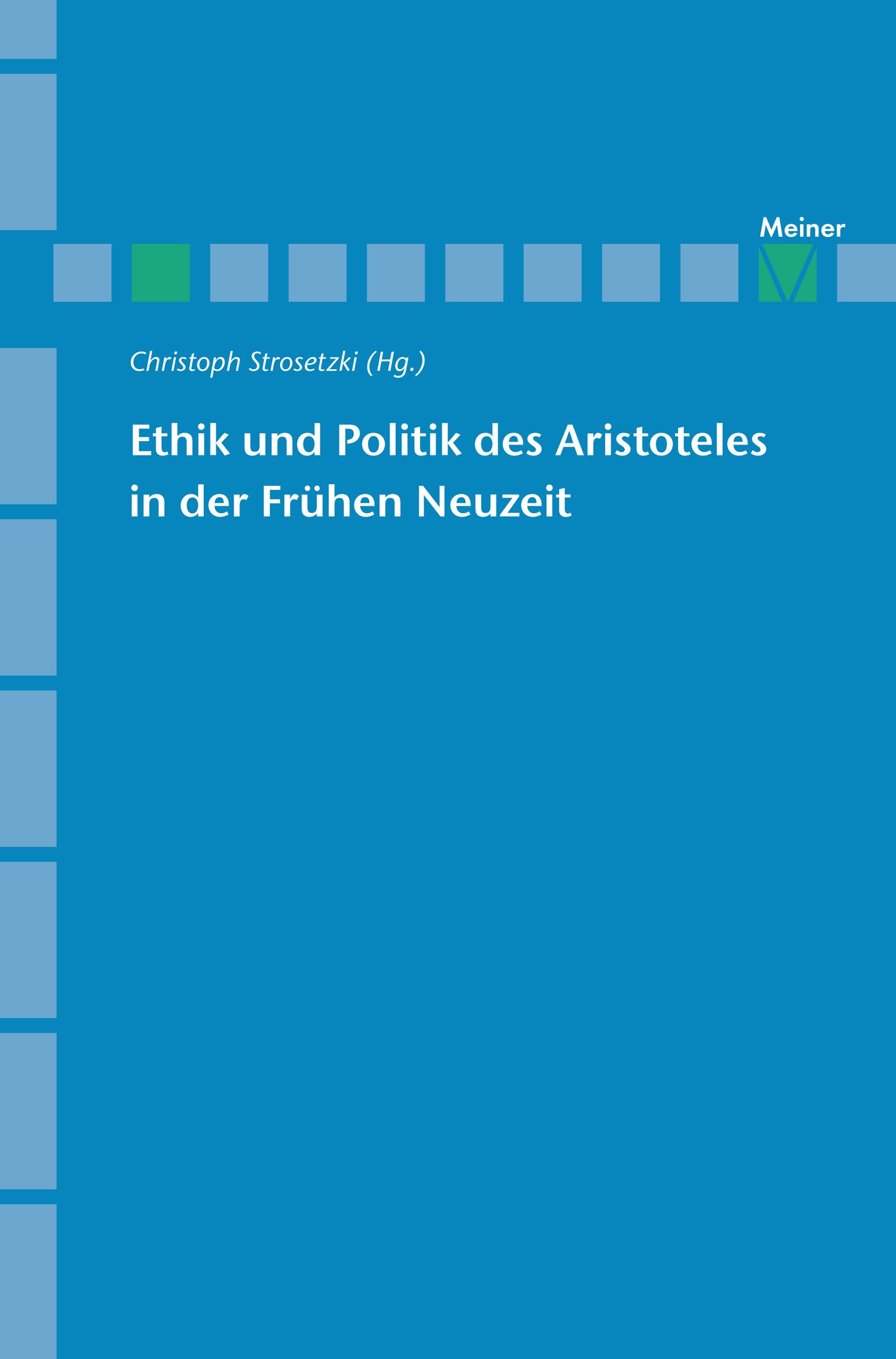 Ethik und Politik des Aristoteles in der Frühen Neuzeit (Archiv für Begriffsgeschichte, Sonderheft 12) (German Edition)