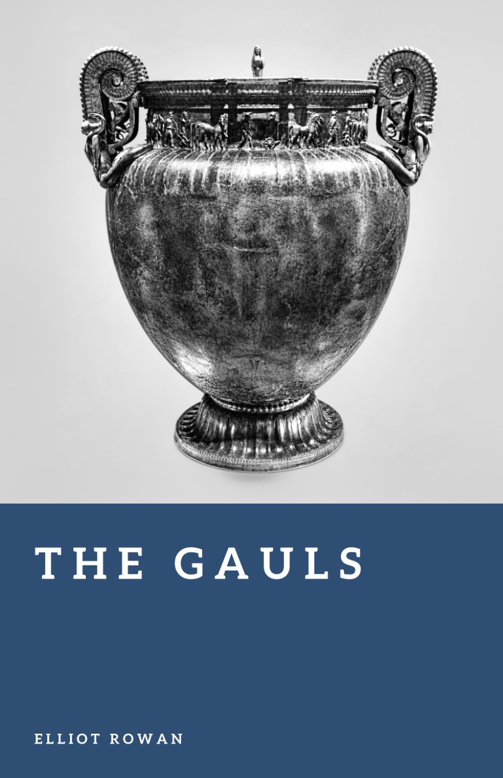 The Gauls: Tribes of Ancient France (Forgotten Civilizations)