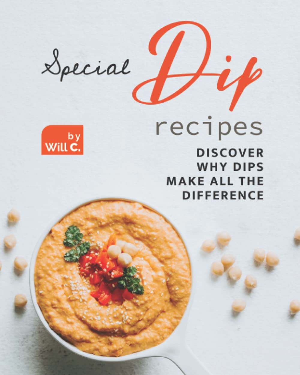 Special Dip Recipes: Discover Why Dips Make All the Difference