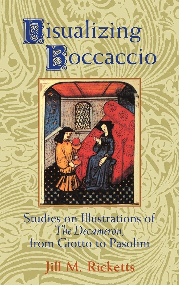 Visualizing Boccaccio: Studies on Illustrations of the Decameron, from Giotto to Pasolini (Cambridge Studies in New Art History & Criticism) (Cambridge Studies in New Art History and Criticism)