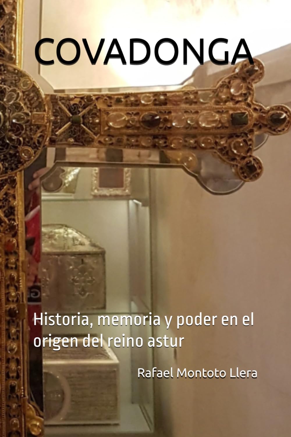 COVADONGA: Historia, memoria y poder en el origen del reino astur