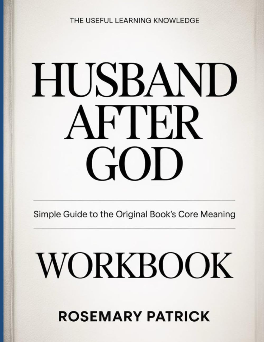 The Useful Learning Knowledge Husband After God: Simple Guide to the Original Book’s Core Meaning
