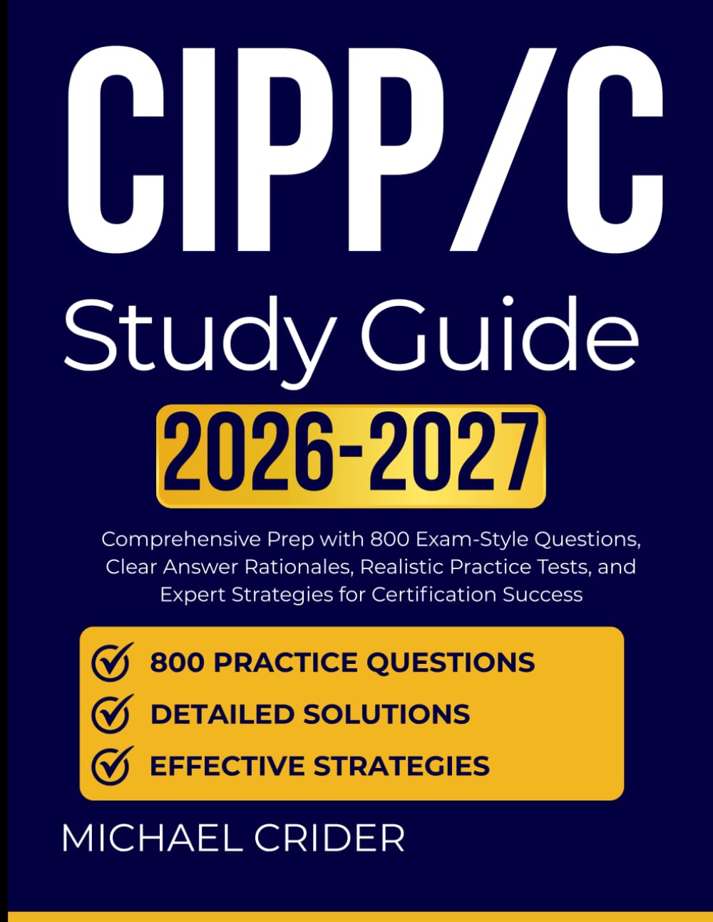 CIPP/C Study Guide 2026 2027: Comprehensive Prep with 1000 Exam-Style Questions, Clear Answer Rationales, Realistic Practice Tests, and Expert Strategies for Certification Success