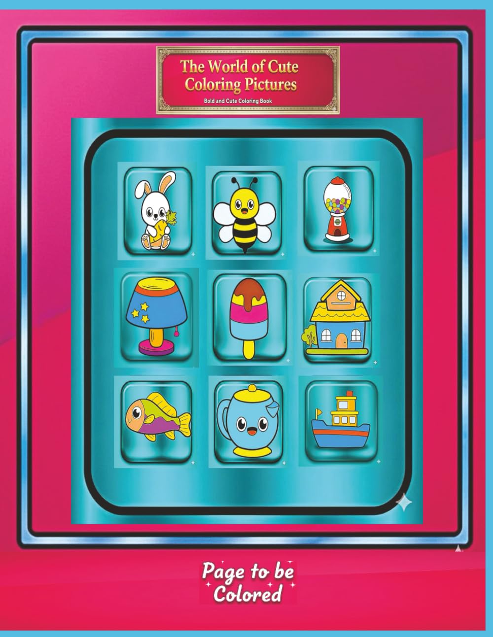 The World of Cute Coloring Pictures: Simple and Eye-Catching Multi-Scene Coloring Adventures with Cute and Bold Designs ages 4-8.