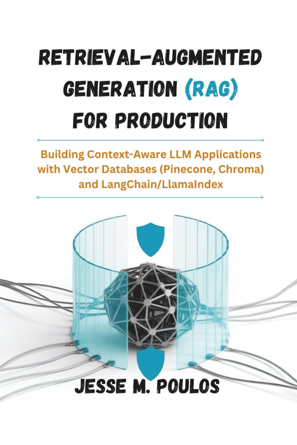 RETRIEVAL-AUGMENTED GENERATION (RAG) FOR PRODUCTION: Building Context-Aware LLM Applications with Vector Databases (Pinecone, Chroma) and LangChain/LlamaIndex