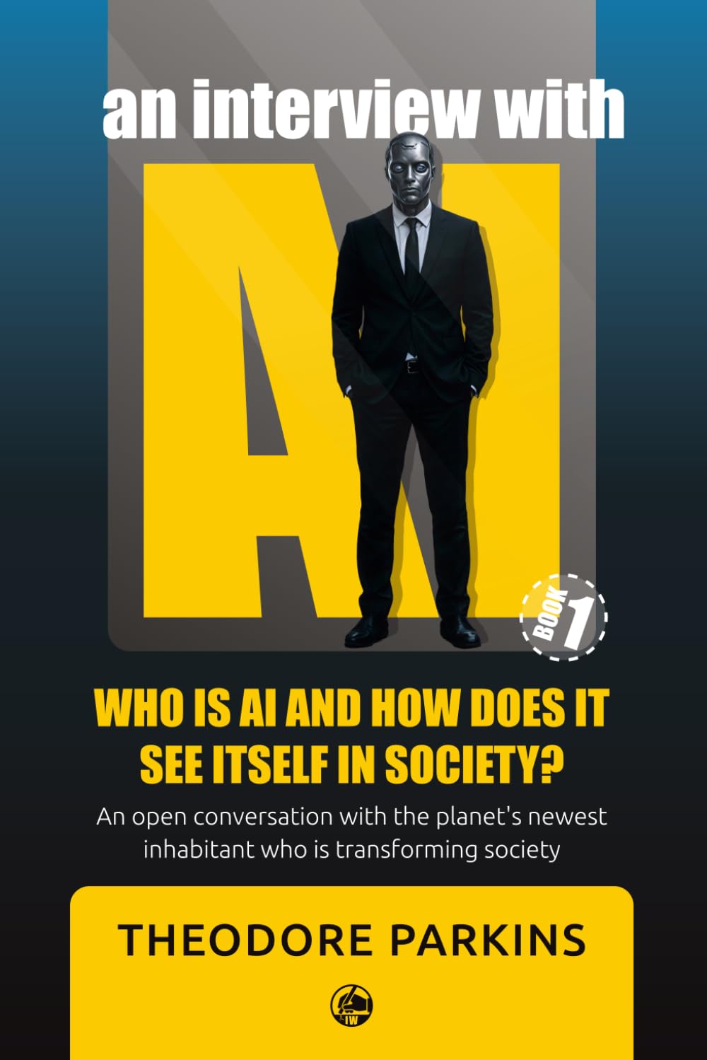 An interview with AI: Who is ai and how does it see itself in society?