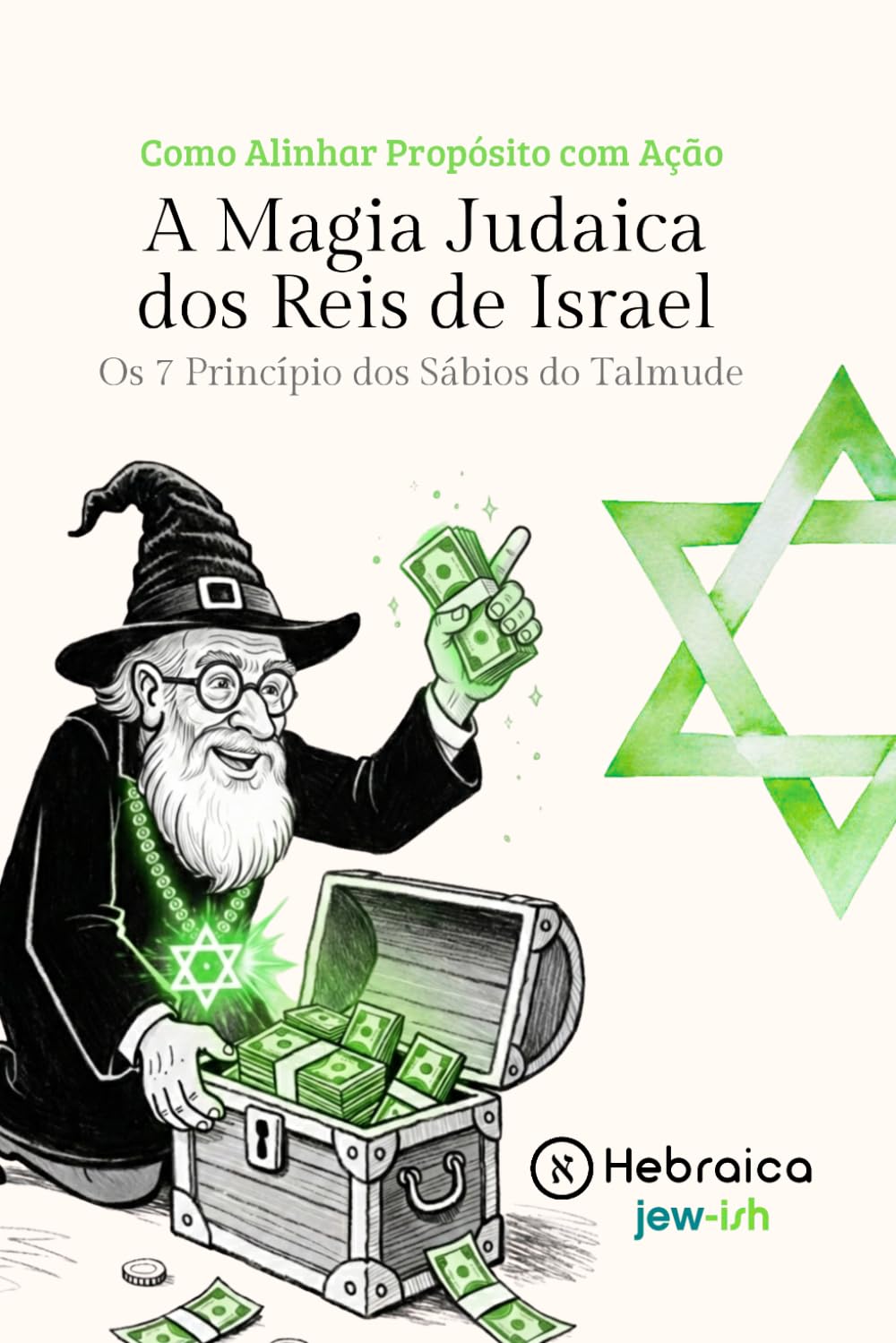 A Magia Judaica dos Reis de Israel: Os 7 Princípio dos Sábios do Talmude