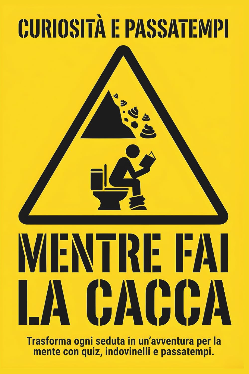 Curiosità e passatempi mentre fai la cacca: Trasforma ogni seduta in un'avventura per la mente con quiz, indovinelli, curiosità e passatempi.