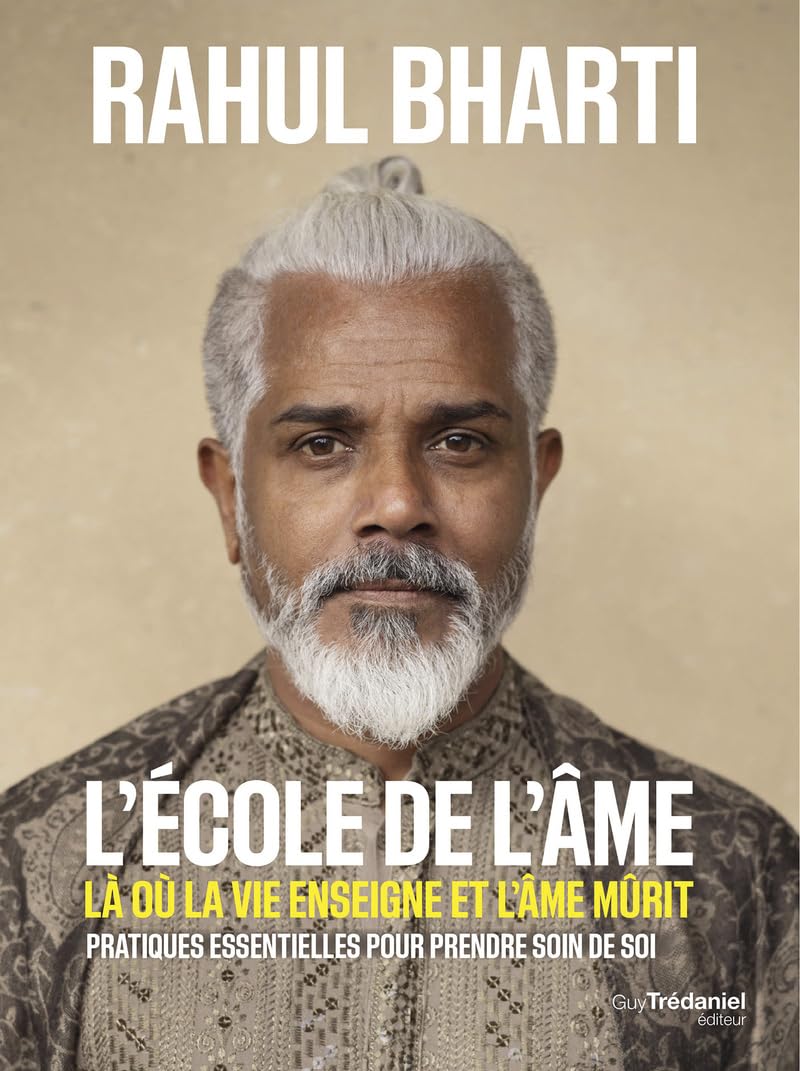 L'école de l'âme - Là où la vie enseigne et l'âme mûrit - Pratiques essentielles pour prendre soin de soi