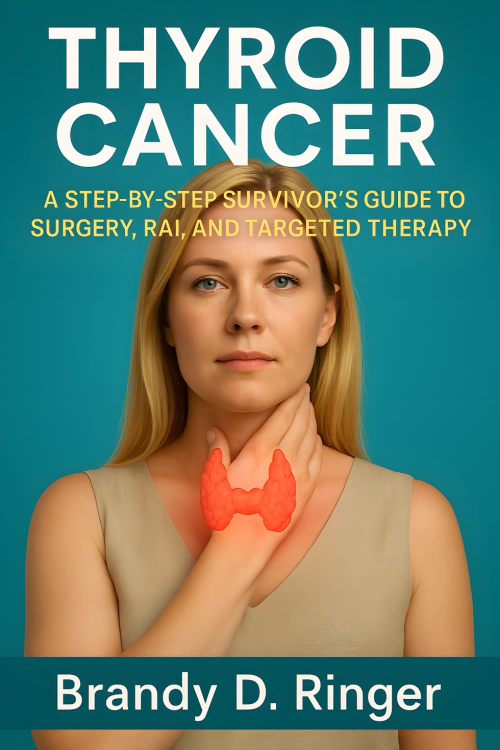 Thyroid Cancer: A Step-by-Step Survivor’s Guide to Surgery, RAI, and Targeted Therapy