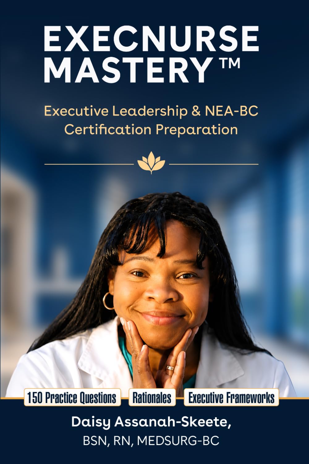 ExecNurse Mastery™: Executive Leadership & NEA-BC Certification Preparation