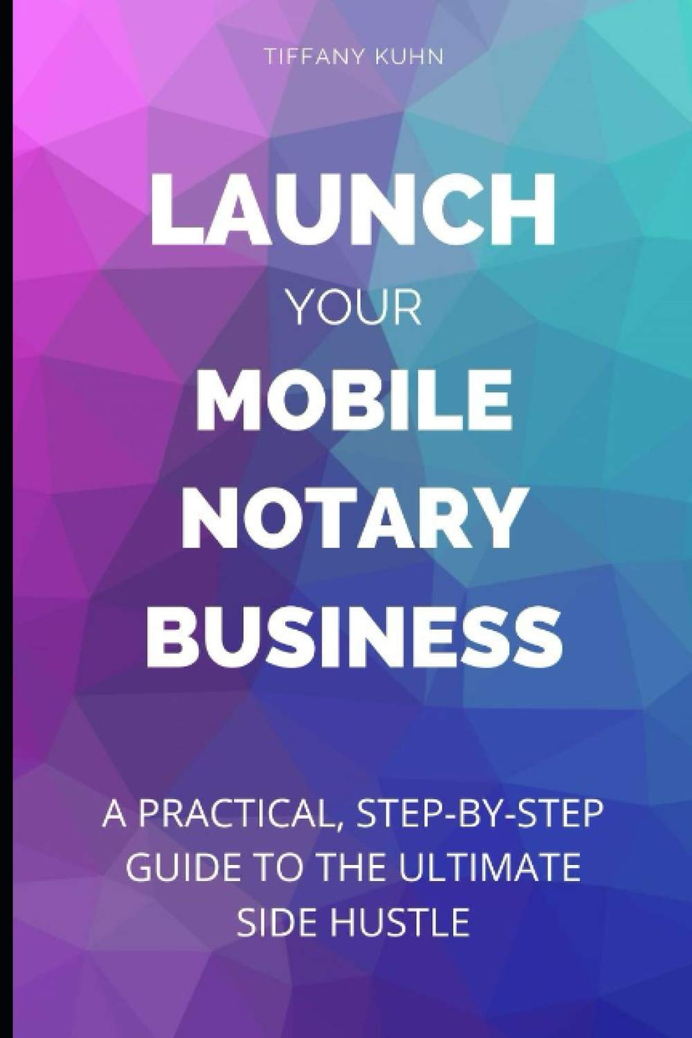 Launch Your Mobile Notary Business: A Practical, Step-by-Step Guide to a Side Hustle on a Shoestring