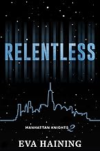 Relentless: Manhattan Knights Series Book One (Discreet) (Eva Haining Discreet Editions)