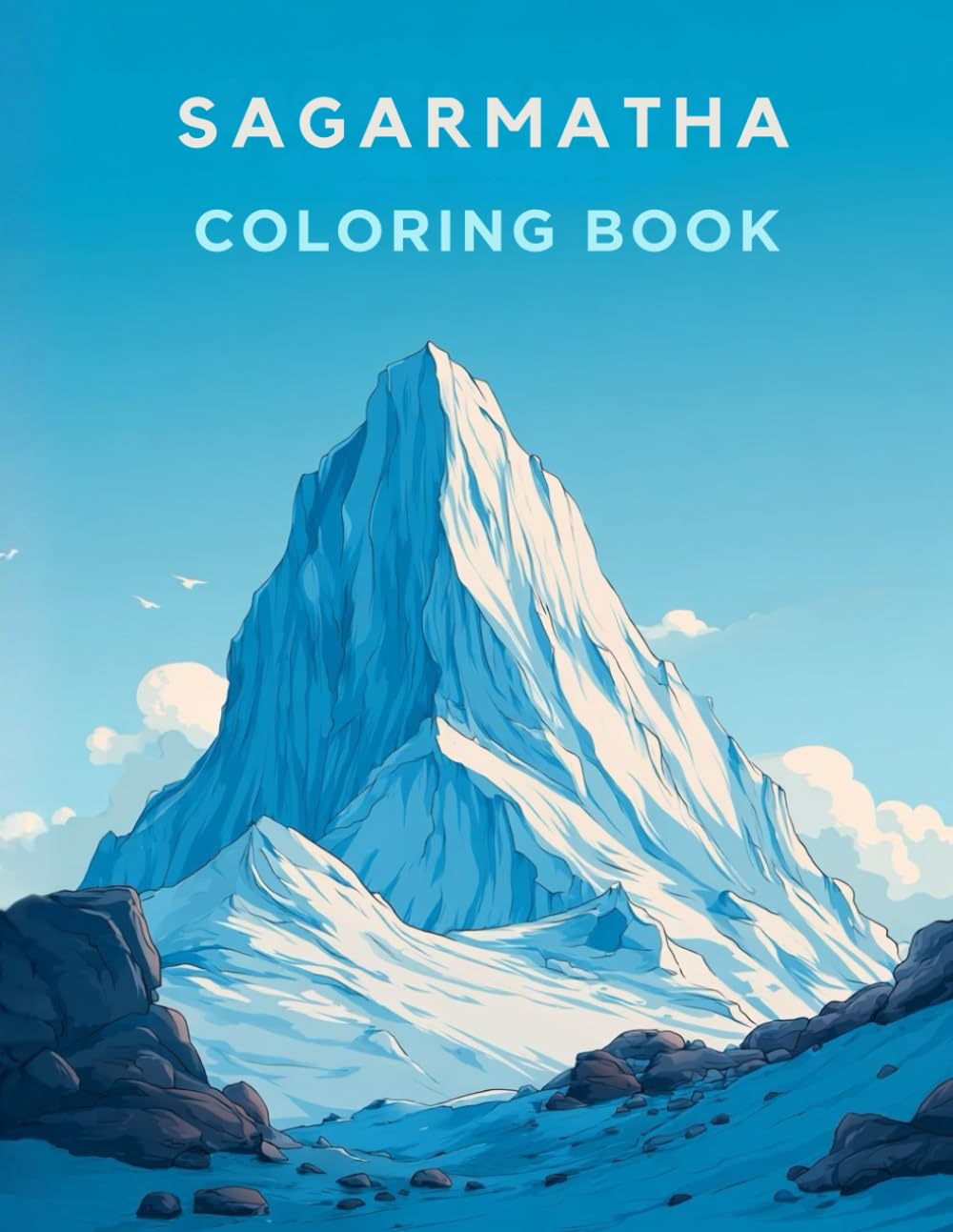 Sagarmatha Coloring Book: Explore Nepal’s Highest Peaks and Wildlife Through Creativity and Learning (World National Parks Coloring Series)
