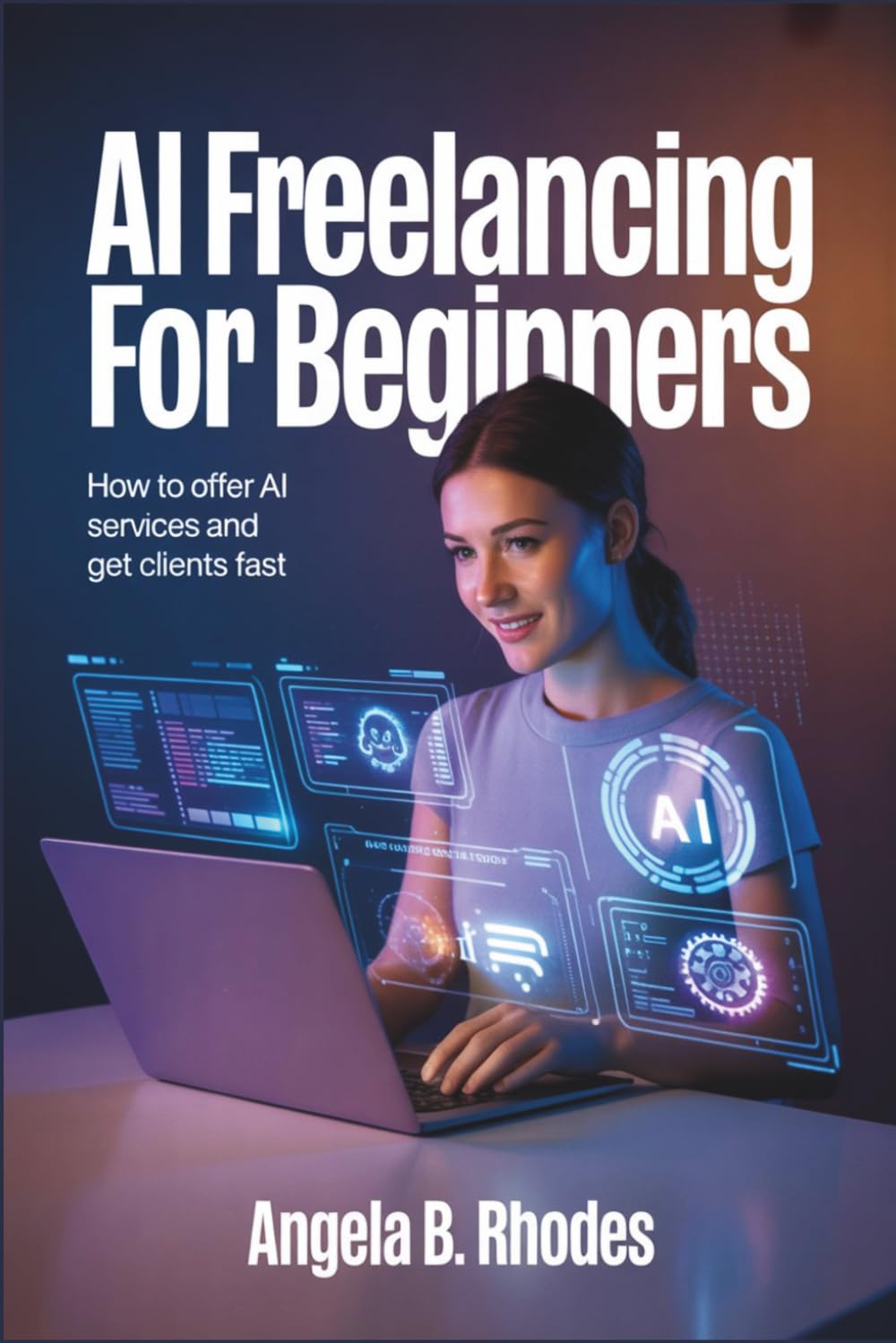 AI Freelancing for Beginners: How to Offer AI Services and Get Clients Fast