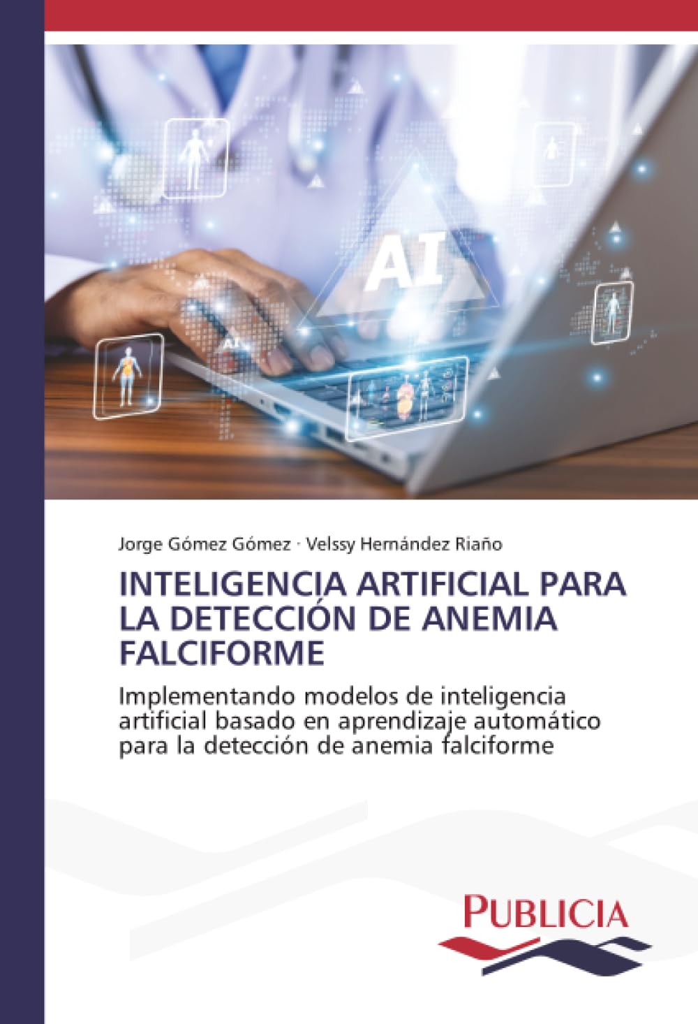 INTELIGENCIA ARTIFICIAL PARA LA DETECCIÓN DE ANEMIA FALCIFORME: Implementando modelos de inteligencia artificial basado en aprendizaje automático para la detección de anemia falciforme
