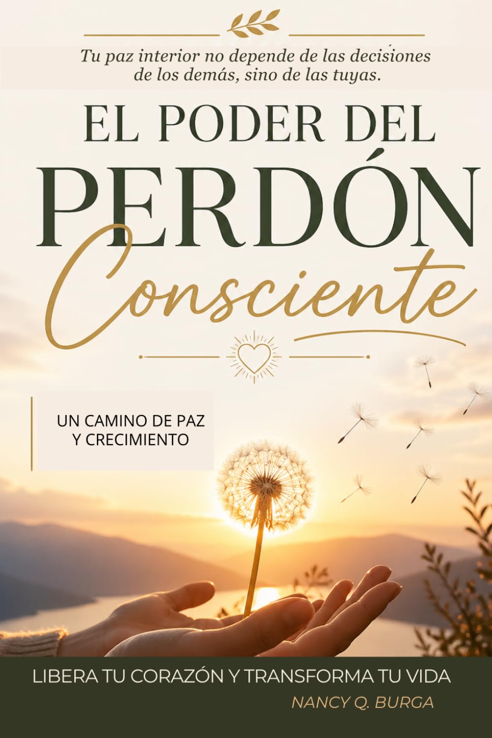 El Poder del Perdón Consciente: Cómo soltar el pasado, liberar emociones negativas y encontrar paz interior a través del perdón consciente.