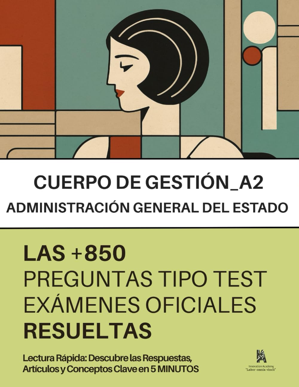 Oposiciones al CUERPO DE GESTIÓN de la administración civil DEL ESTADO (A2): RESUELTAS Paso a Paso +850 PREGUNTAS tipo TEST de exámenes oficiales de ... Artículos y Conceptos Clave en 5 MINUTOS