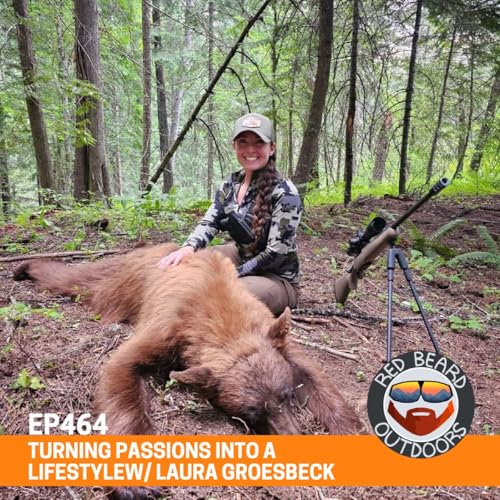『464. Turning PASSIONS into a LIFESTYLE w/ Laura Groesbeck | When Mom Life and Hunting Collide』のカバーアート