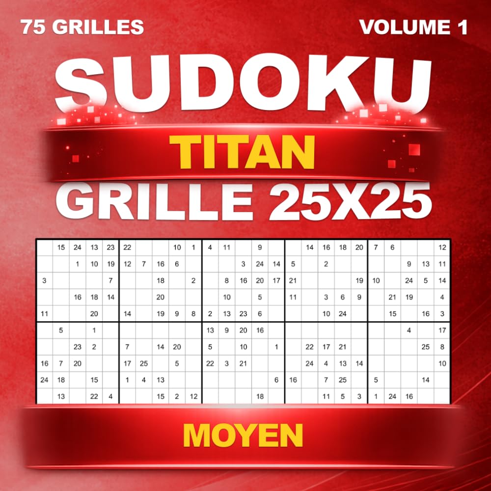 Sudoku Titan : 75 grilles géantes uniques en 25x25 – Niveau moyen, avec solutions – Volume 1