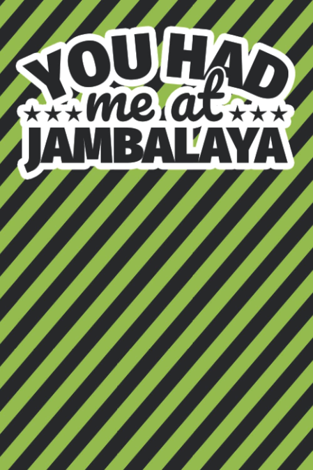 Notebook lined: You had me at jambalaya