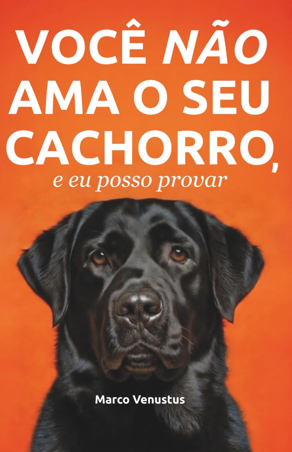 Você NÃO ama o seu cachorro: e eu posso provar