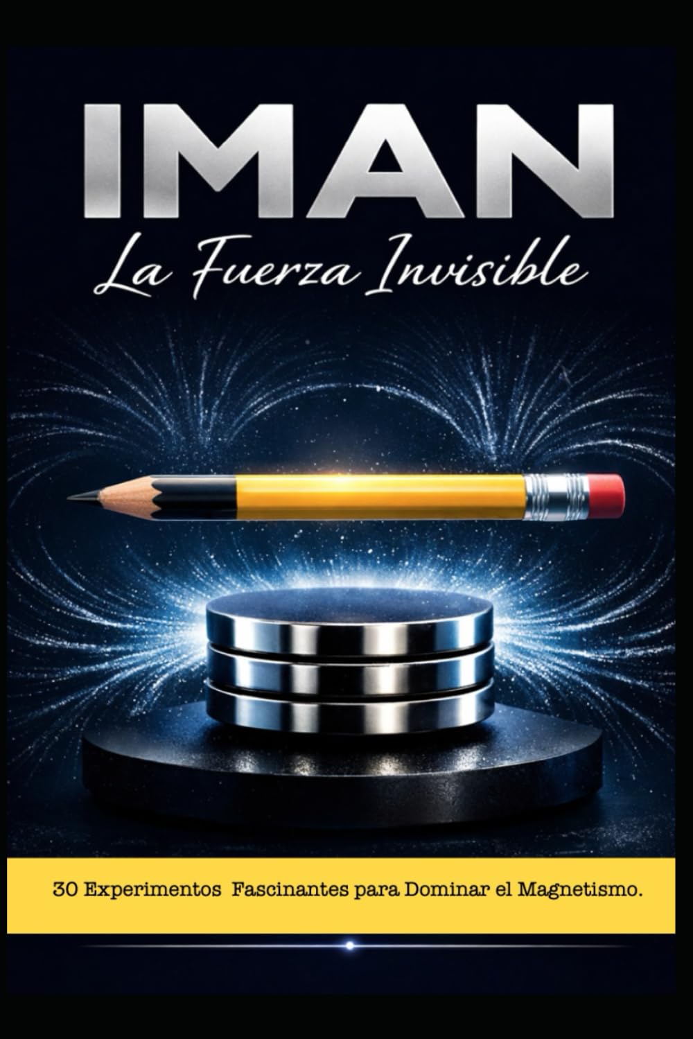 IMÁN/ La Fuerza Invisible