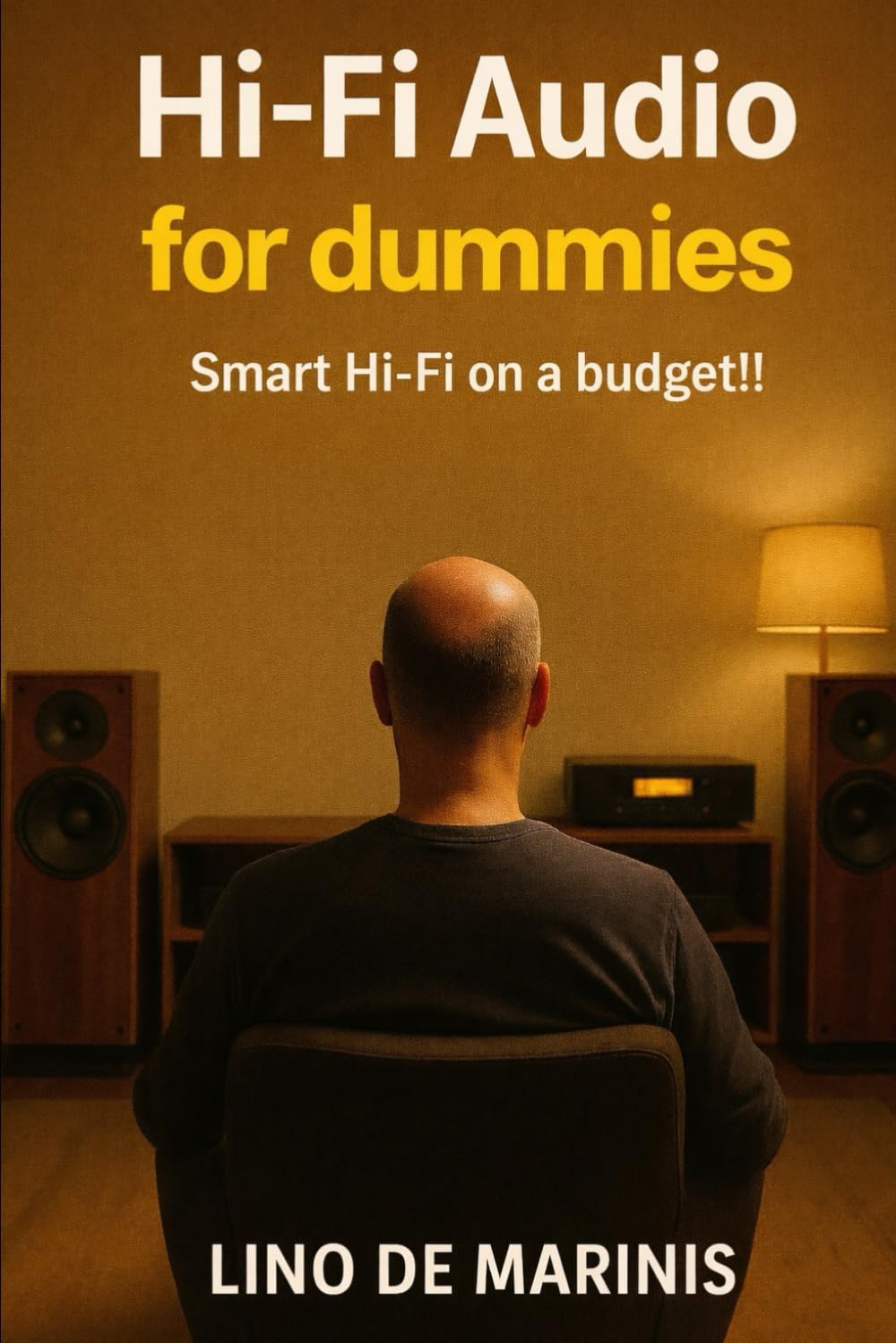 HI-FI Audio for dummies: Smart Hi-Fi on a Budget!! Conscious HI-FI without breaking the bank!!