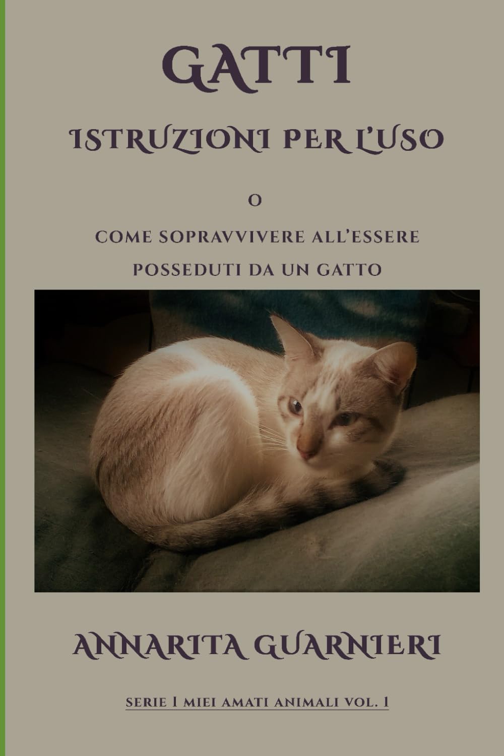 Gatti: Istruzioni per l'uso: Ovvero: come sopravvivere all'essere posseduti da un gatto
