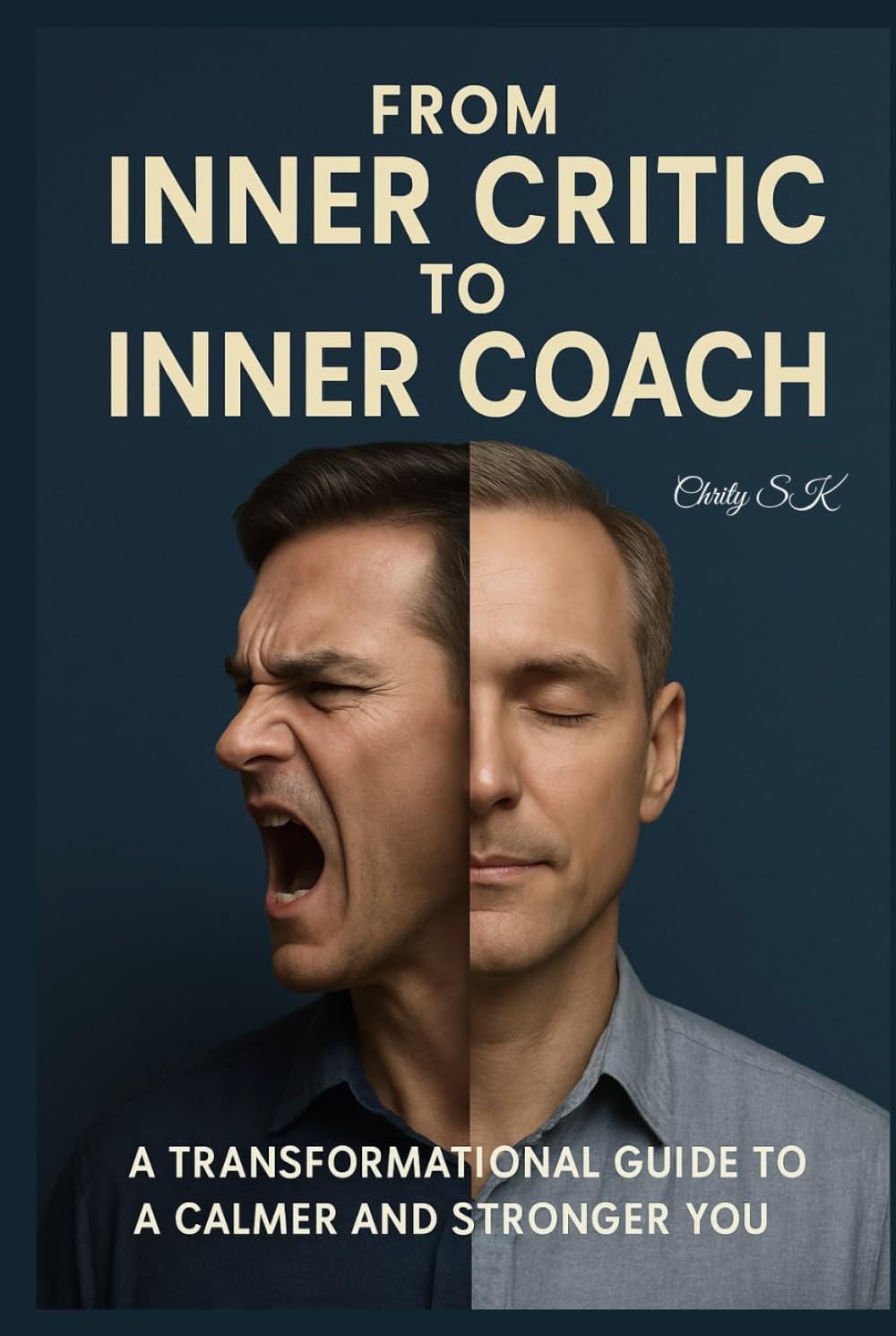 From Inner Critic to Inner Coach: A Transformational Guide to a Calmer and Stronger You