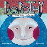 Dorothy - una amiga diferente (Dorothy - A Different Kind of Friend) (Spanish Edition)