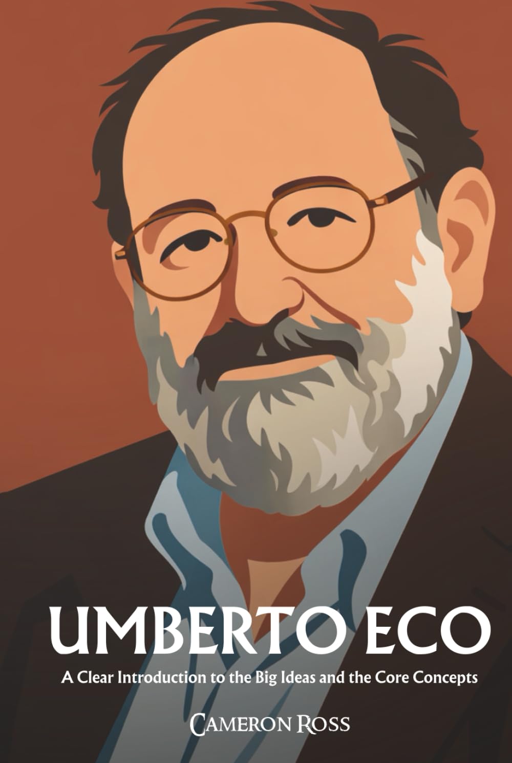 Umberto Eco: A Clear Introduction to the Big Ideas and the Core Concepts