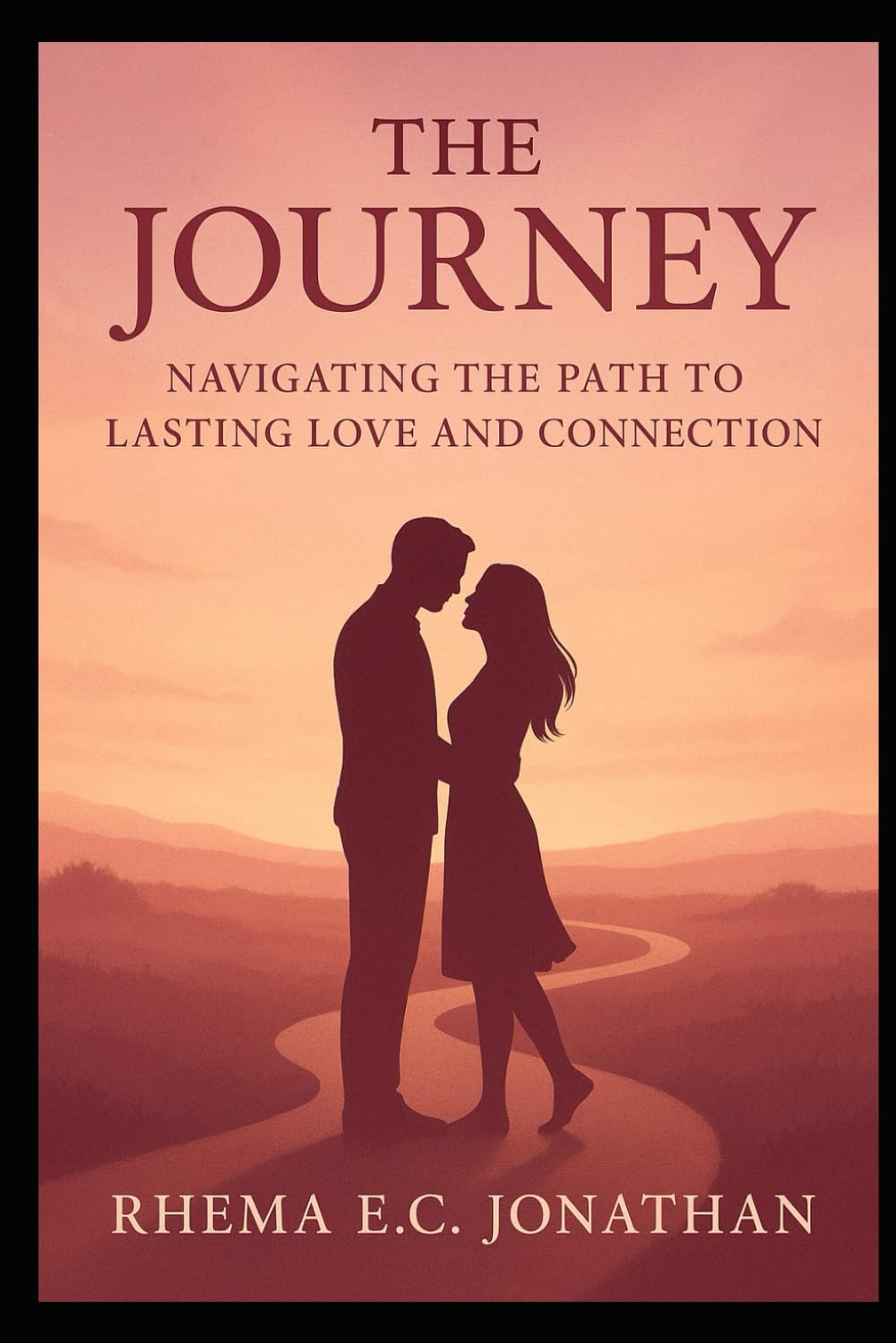 THE JOURNEY: Navigating The Path To Lasting Love And Connection