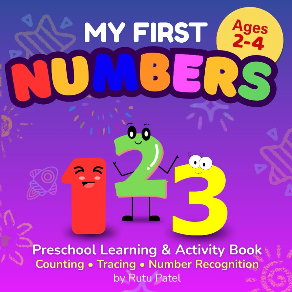 My First Numbers: Preschool Learning & Activity Book for Toddlers Ages 2–4 : Counting, Tracing & Number Recognition