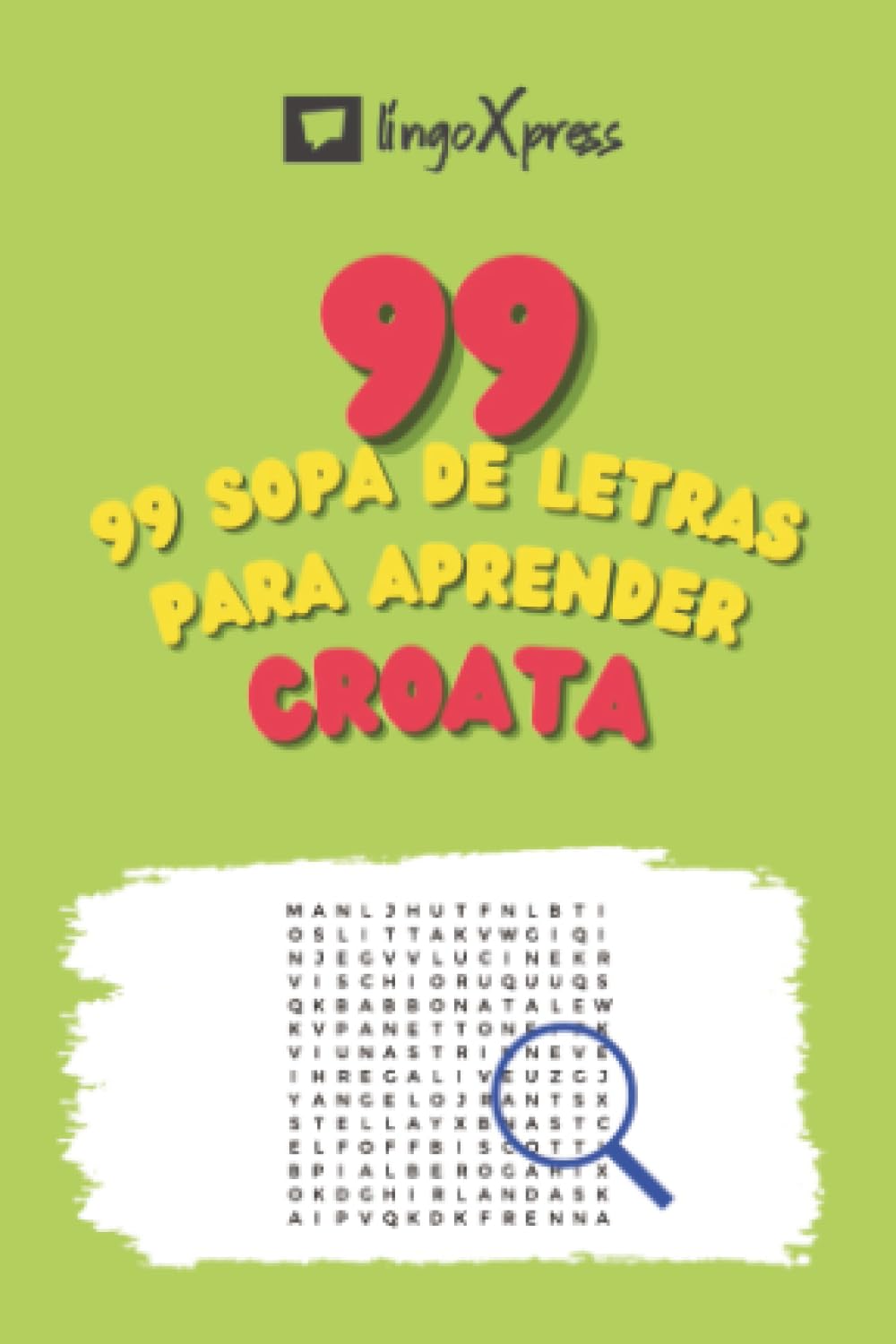 99 Sopa de Letras para Aprender Croata: ¡Casi 800 palabras diferentes para ejercitar tu cerebro y facilitar la memorización!