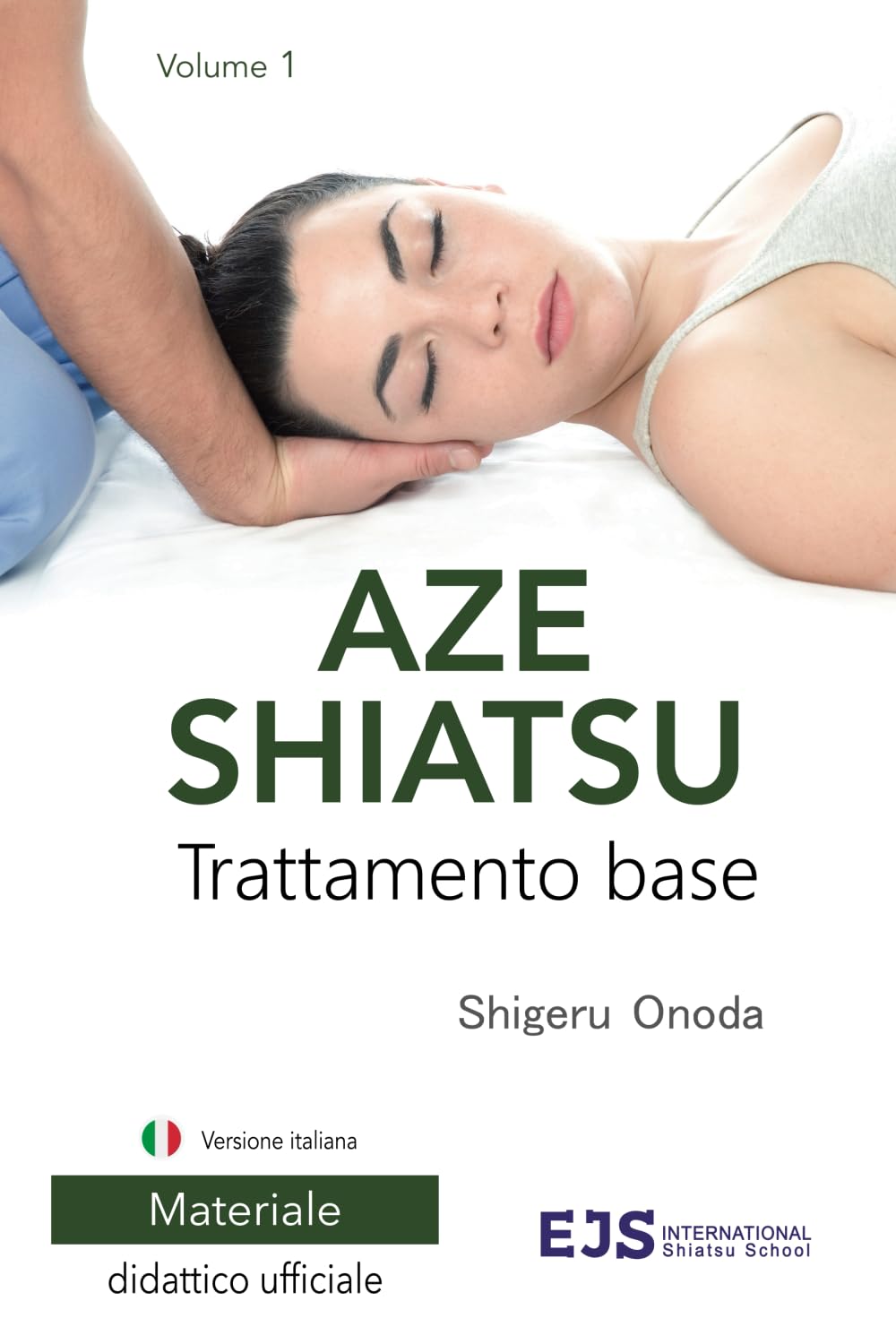 Aze Shiatsu Volume 1: Trattamento base. Edizione riveduta 2024. Versione italiana (Aze Shiatsu Italiano)