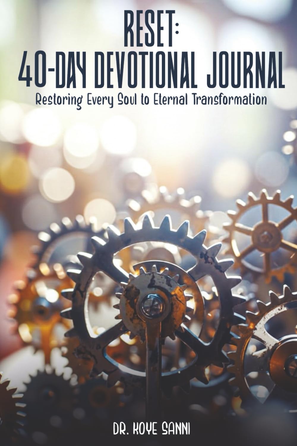 Reset: 40 Day Devotional: Rebuild Your Faith, Restore Your Focus, Realign Your Future
