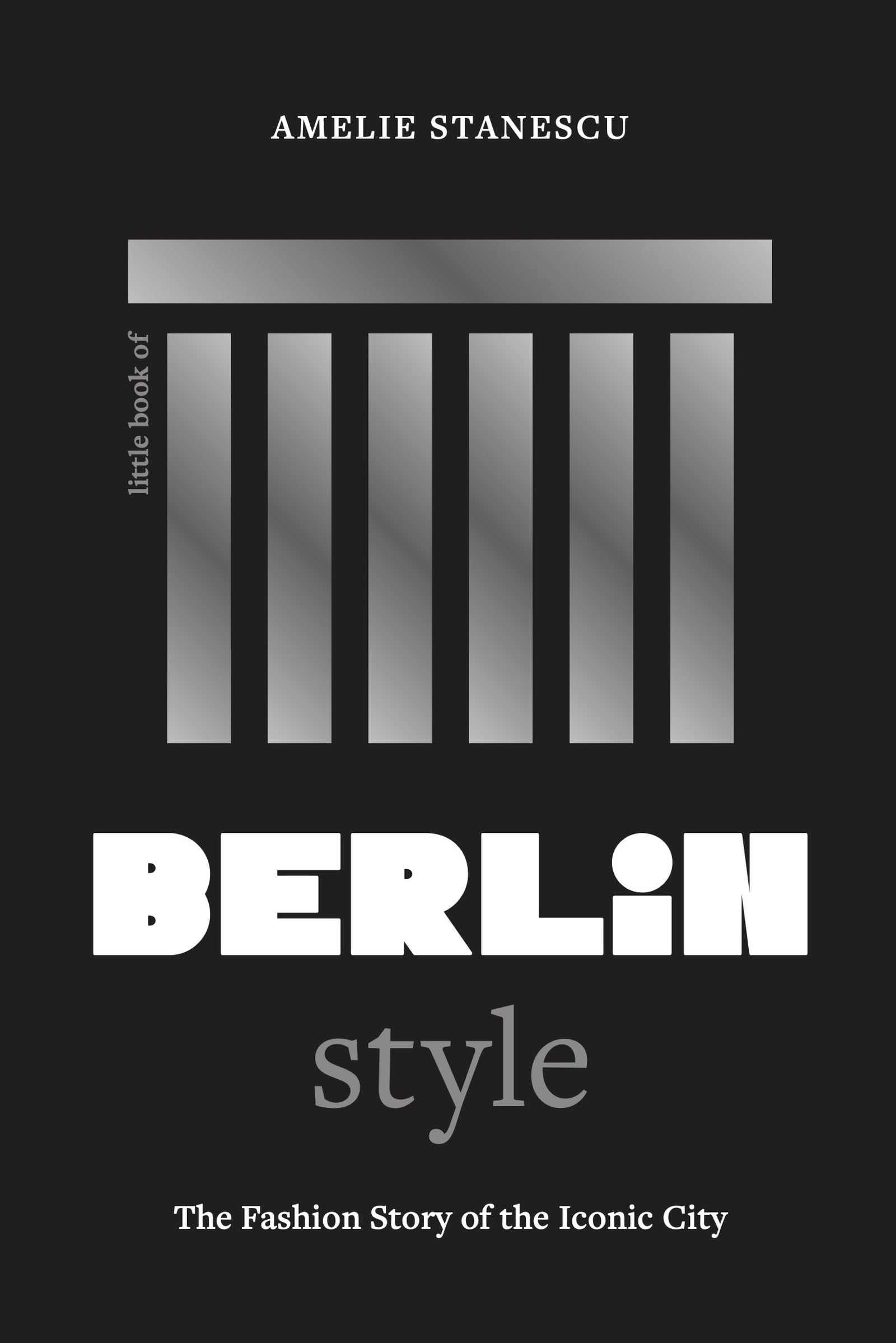 Little Book of Berlin Style: The fashion story of the iconic city