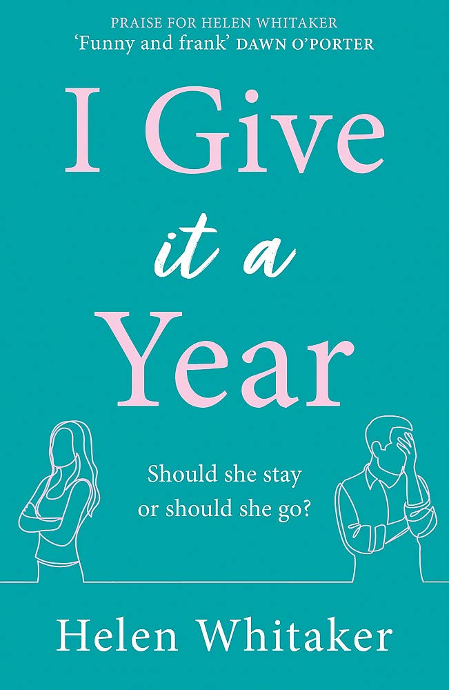 I Give It A Year: A moving and emotional story about love and second chances...