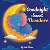 Goodnight Sweet Theodore: A Personalized Children's Book & Bedtime Story For Kids ( Gift Idea For Baby Shower, Christmas & Birthday )