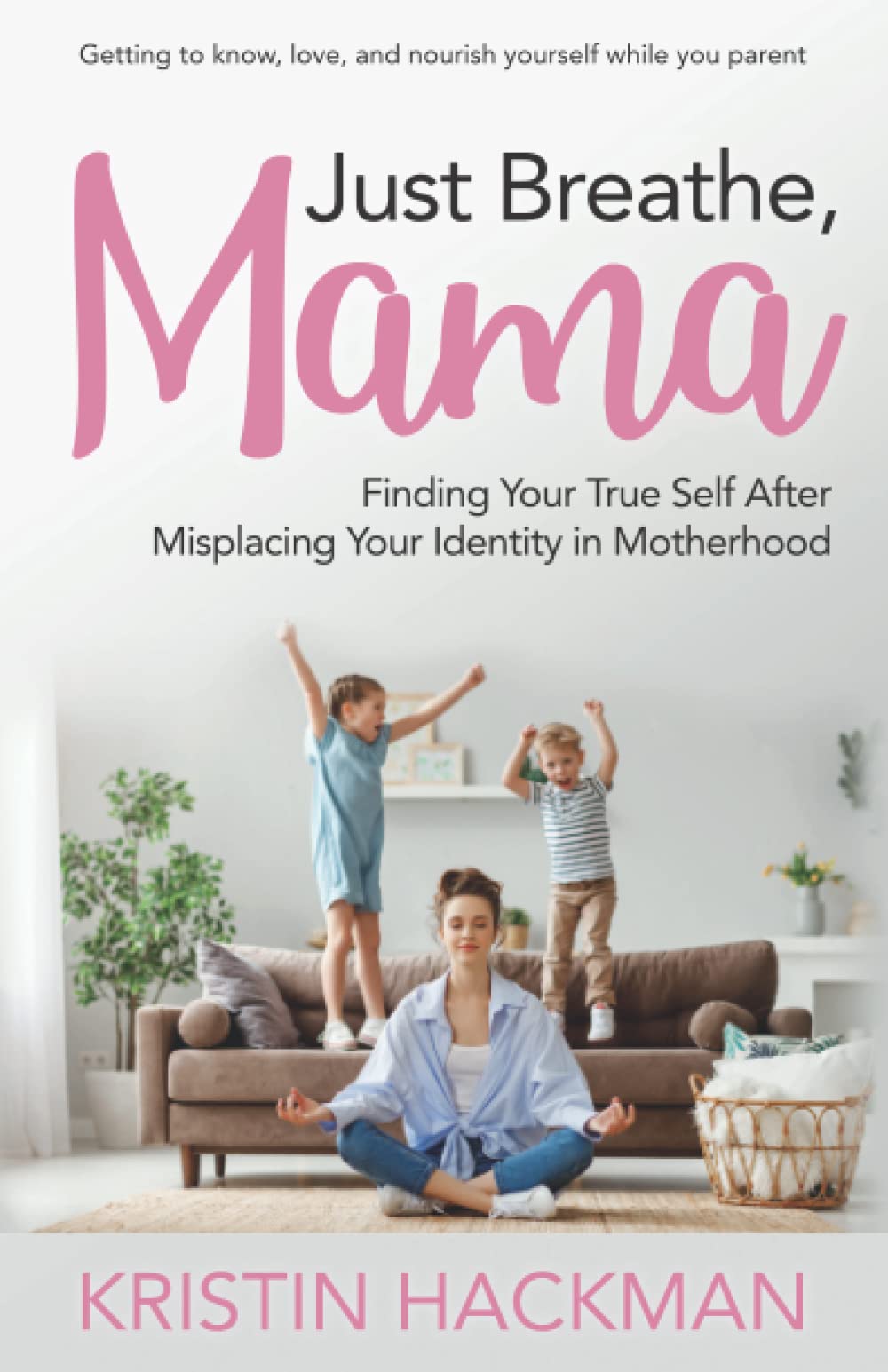 Just Breathe, Mama: Finding Your True Self After Misplacing Your Identity In Motherhood