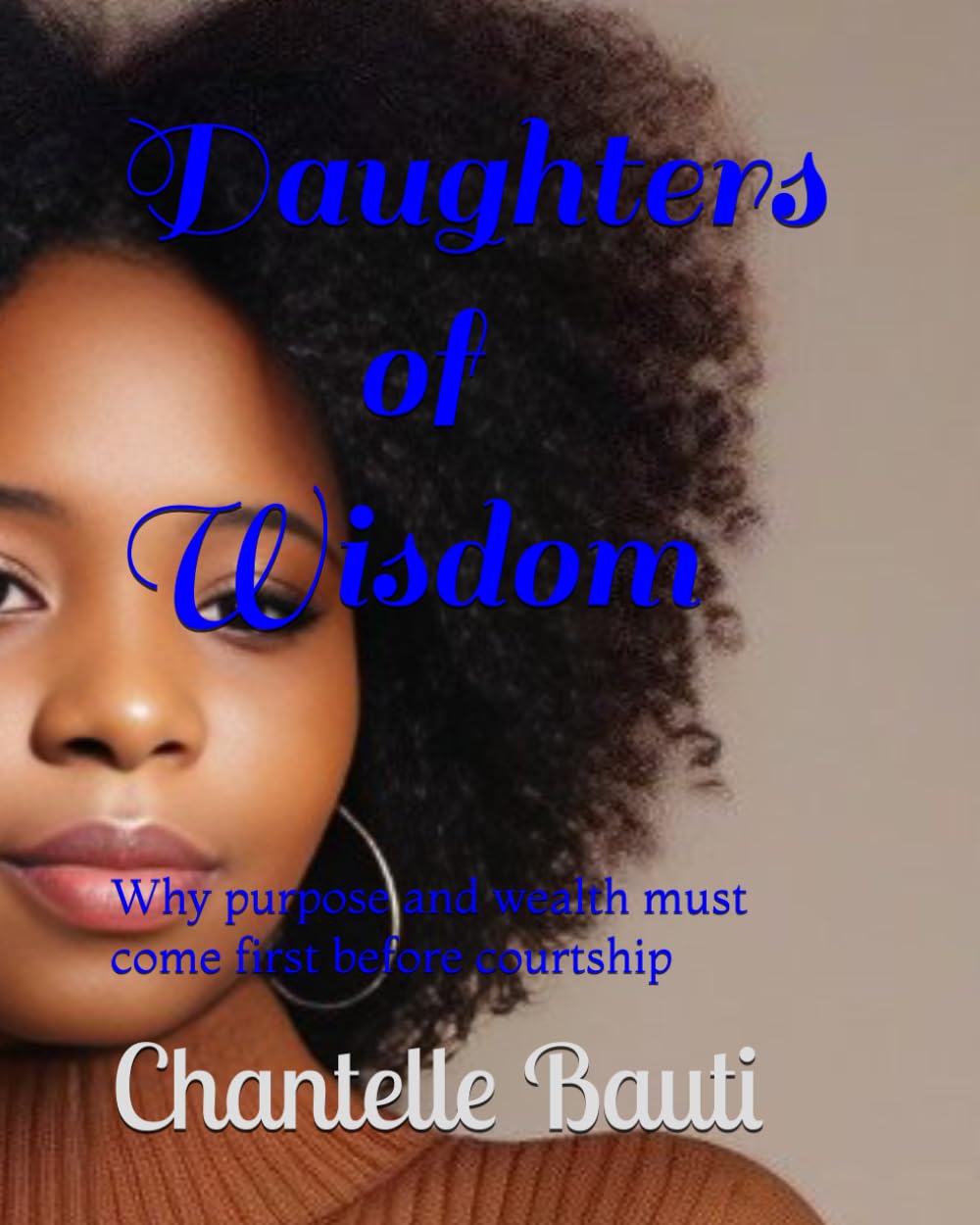 Daughters of Wisdom: Why purpose and wealth must come first before courtship