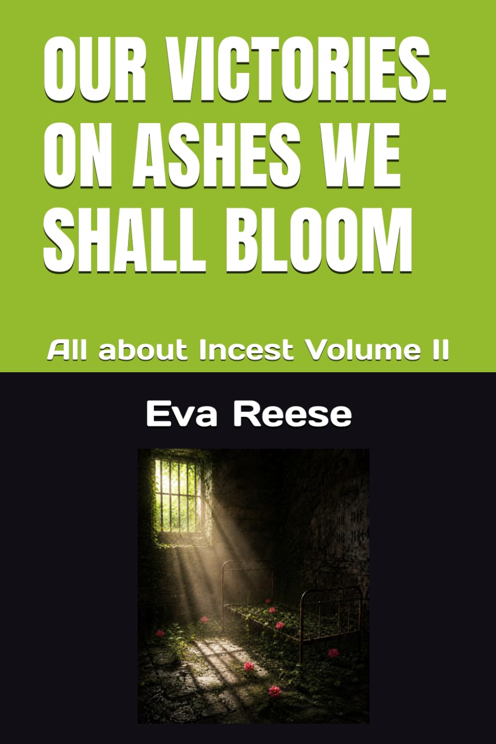 OUR VICTORIES. ON ASHES WE SHALL BLOOM: All about Incest Volume II