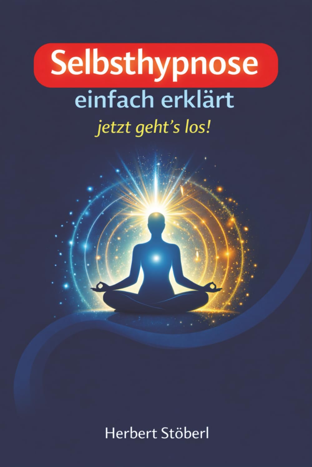 Selbsthypnose einfach erklärt - jetzt geht's los!: Performance-Style (Fokus, Ziele, Motivation).