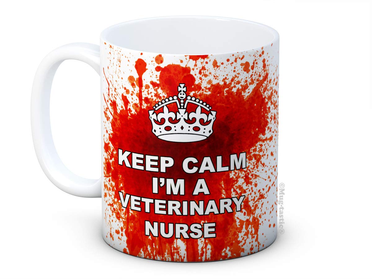 Keep Calm I'm a Veterinary Nurse - Bloody Funny Ceramic Coffee Mug